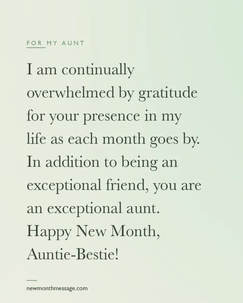Happy new month message for an Aunt on a colourful quote card reading "I am continually overwhelmed by gratitude for your presence in my life as each month goes by. In addition to being an…"
