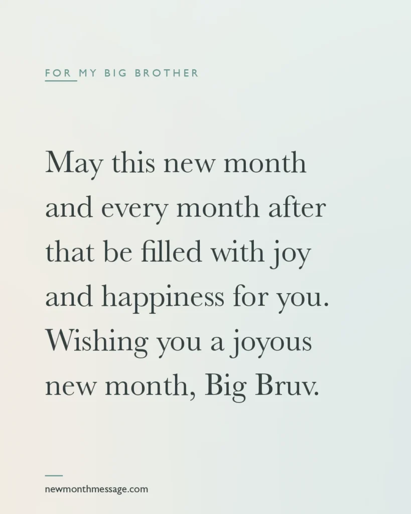 Happy new month message for a Big Brother on a colourful quote card reading "May this new month and every month after that be filled with joy and happiness for you. Wishing you a joyous new month…"