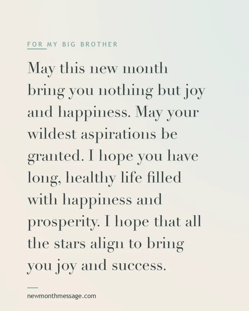 Happy new month message for a Big Brother on a colourful quote card reading "May this new month bring you nothing but joy and happiness. May your wildest aspirations be granted. I hope you have…"