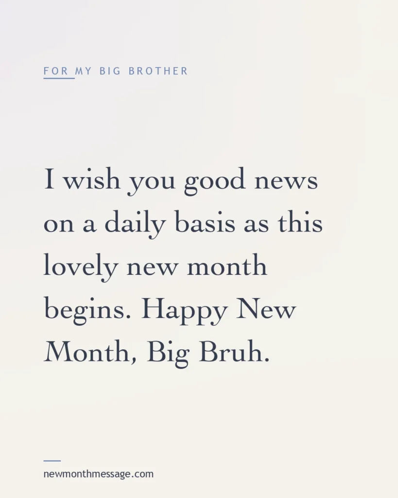 Happy new month message for a Big Brother on a colourful quote card reading "I wish you good news on a daily basis as this lovely new month begins. Happy New Month, Big Bruh."