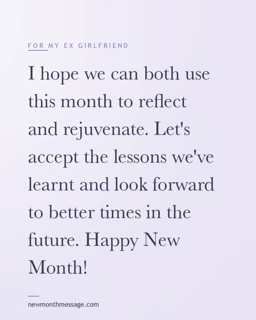 Happy new month message for an Ex girlfriend on a colourful quote card reading "I hope we can both use this month to reflect and rejuvenate. Let's accept the lessons we've learnt and look forward to…"