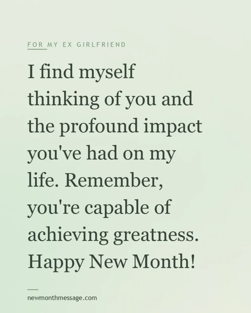 Happy new month message for an Ex girlfriend on a colourful quote card reading "I find myself thinking of you and the profound impact you've had on my life. Remember, you're capable of achieving…"