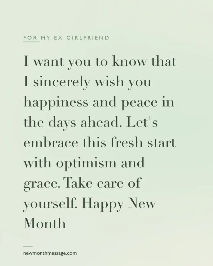 Happy new month message for an Ex girlfriend on a colourful quote card reading "I want you to know that I sincerely wish you happiness and peace in the days ahead. Let's embrace this fresh start with…"