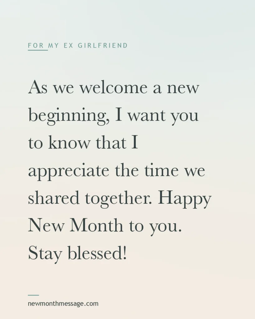 Happy new month message for an Ex girlfriend on a colourful quote card reading "As we welcome a new beginning, I want you to know that I appreciate the time we shared together. Happy New Month to…"