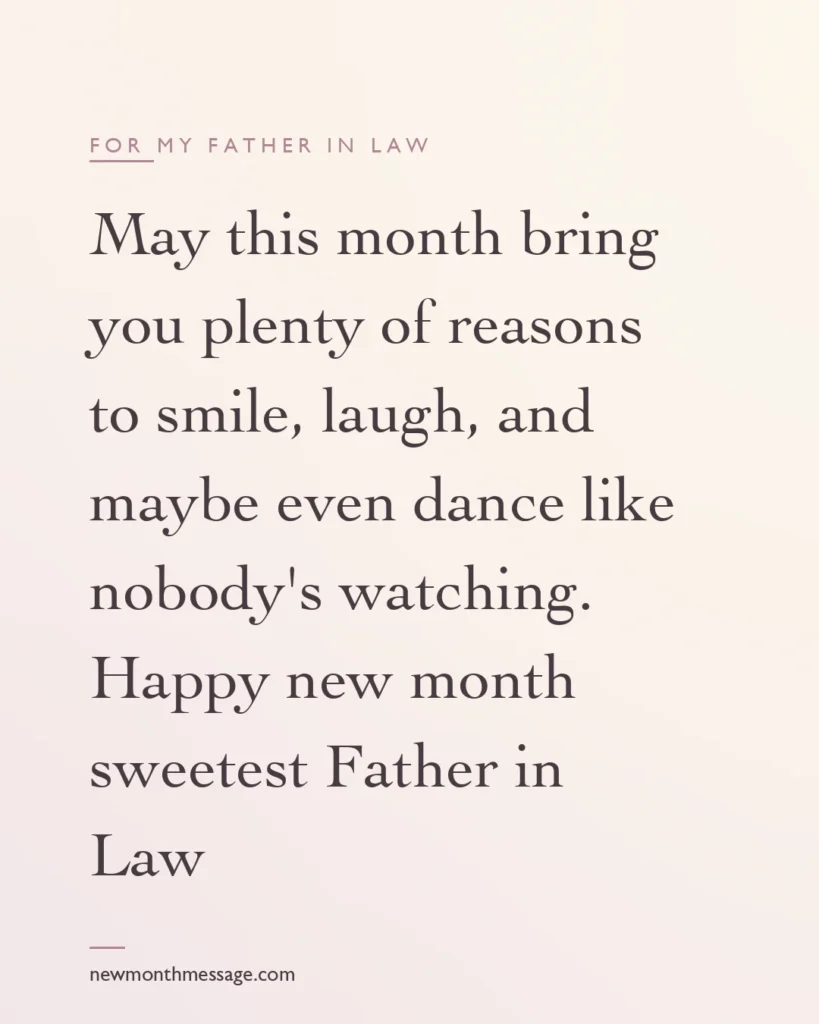 Happy new month message for a Father in law on a colourful quote card reading "May this month bring you plenty of reasons to smile, laugh, and maybe even dance like nobody's watching. Happy new…"