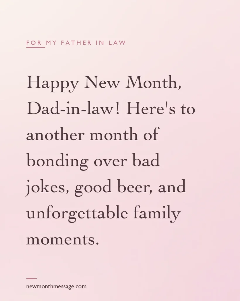 Happy new month message for a Father in law on a colourful quote card reading "Happy New Month, Dad-in-law! Here's to another month of bonding over bad jokes, good beer, and unforgettable family…"