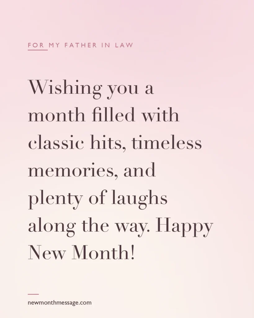 Happy new month message for a Father in law on a colourful quote card reading "Wishing you a month filled with classic hits, timeless memories, and plenty of laughs along the way. Happy New Month!"