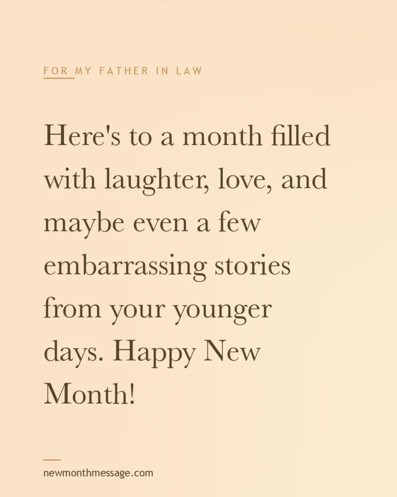 Happy new month message for a Father in law on a colourful quote card reading "Here's to a month filled with laughter, love, and maybe even a few embarrassing stories from your younger days. Happy…"
