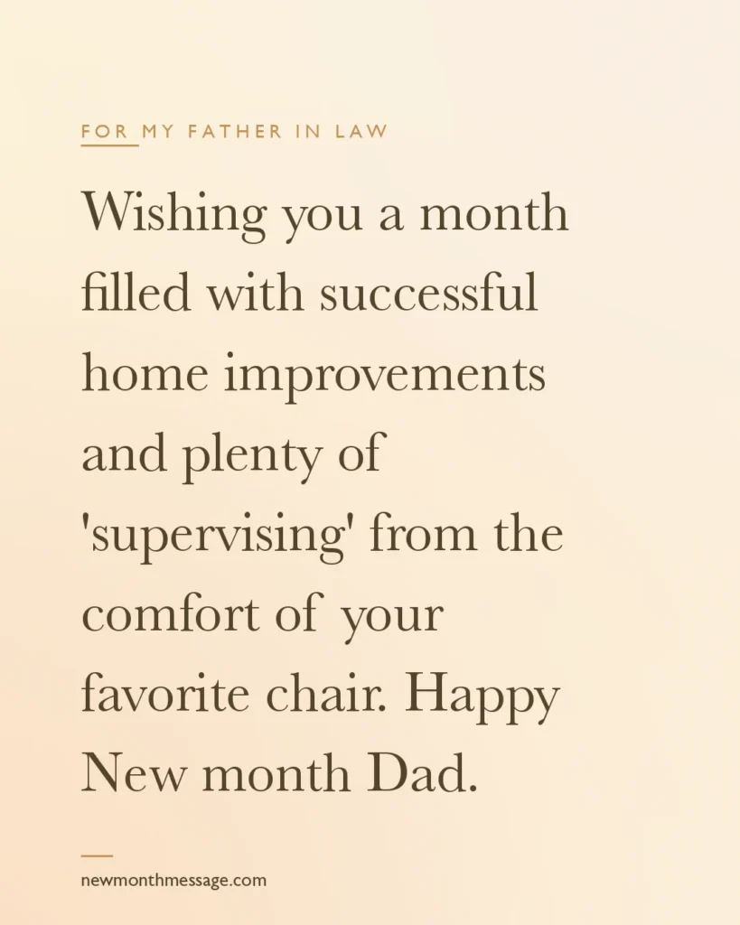 Happy new month message for a Father in law on a colourful quote card reading "Wishing you a month filled with successful home improvements and plenty of 'supervising' from the comfort of your…"