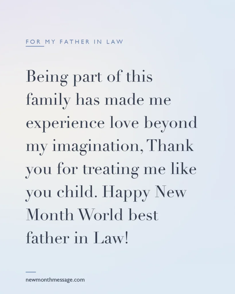 Happy new month message for a Father in law on a colourful quote card reading "Being part of this family has made me experience love beyond my imagination, Thank you for treating me like you child…"