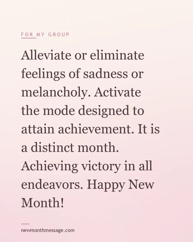 Happy new month message for a Group on a colourful quote card reading "Alleviate or eliminate feelings of sadness or melancholy. Activate the mode designed to attain achievement. It is a…"