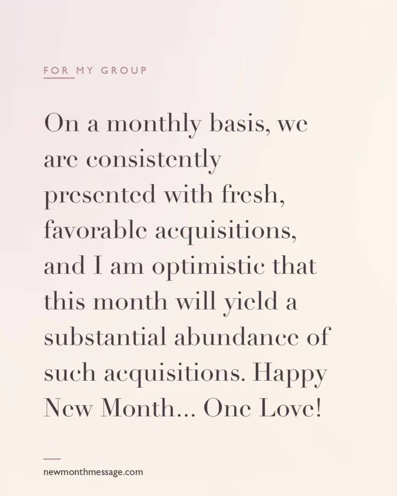 Happy new month message for a Group on a colourful quote card reading "On a monthly basis, we are consistently presented with fresh, favorable acquisitions, and I am optimistic that this…"