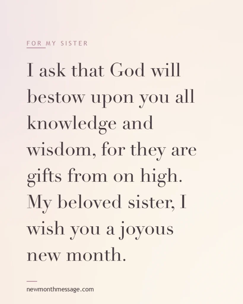 Happy new month message for a Sister on a colourful quote card reading "I ask that God will bestow upon you all knowledge and wisdom, for they are gifts from on high. My beloved sister, I…"