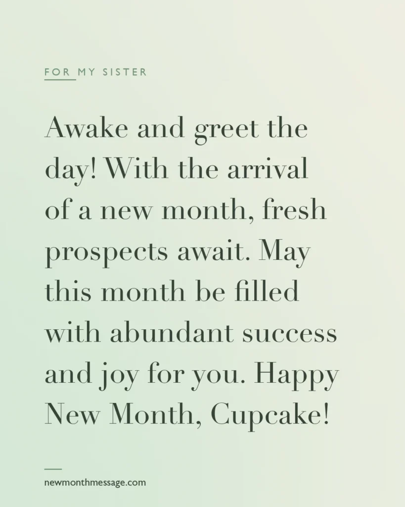 Happy new month message for a Sister on a colourful quote card reading "Awake and greet the day! With the arrival of a new month, fresh prospects await. May this month be filled with abundant…"