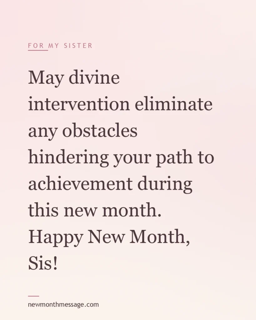 Happy new month message for a Sister on a colourful quote card reading "May divine intervention eliminate any obstacles hindering your path to achievement during this new month. Happy New…"