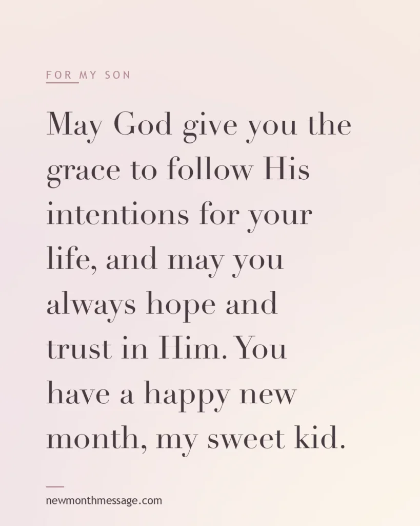 Happy new month message for a Son on a colourful quote card reading "May God give you the grace to follow His intentions for your life, and may you always hope and trust in Him. You have a…"