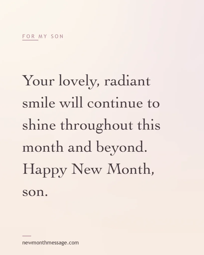 Happy new month message for a Son on a colourful quote card reading "Your lovely, radiant smile will continue to shine throughout this month and beyond. Happy New Month, son."