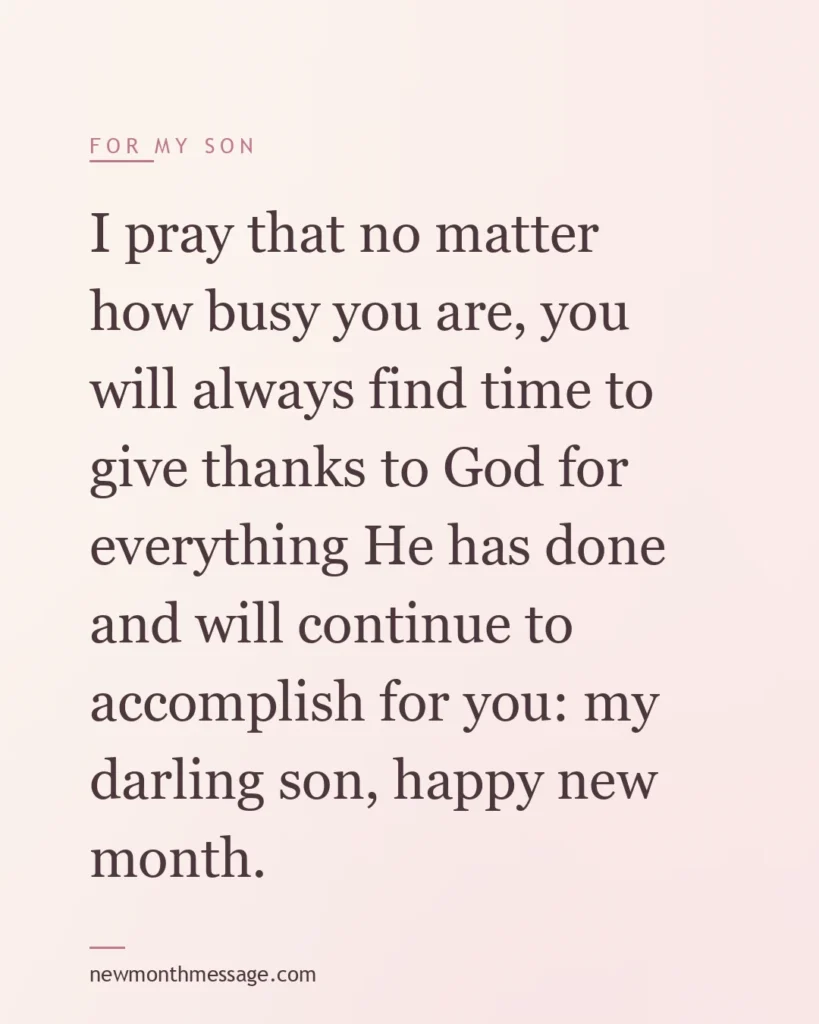 Happy new month message for a Son on a colourful quote card reading "I pray that no matter how busy you are, you will always find time to give thanks to God for everything He has done and…"
