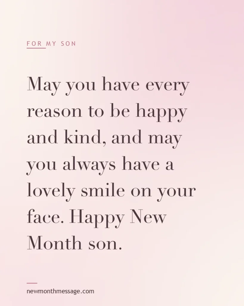 Happy new month message for a Son on a colourful quote card reading "​May you have every reason to be happy and kind, and may you always have a lovely smile on your face. Happy New Month…"