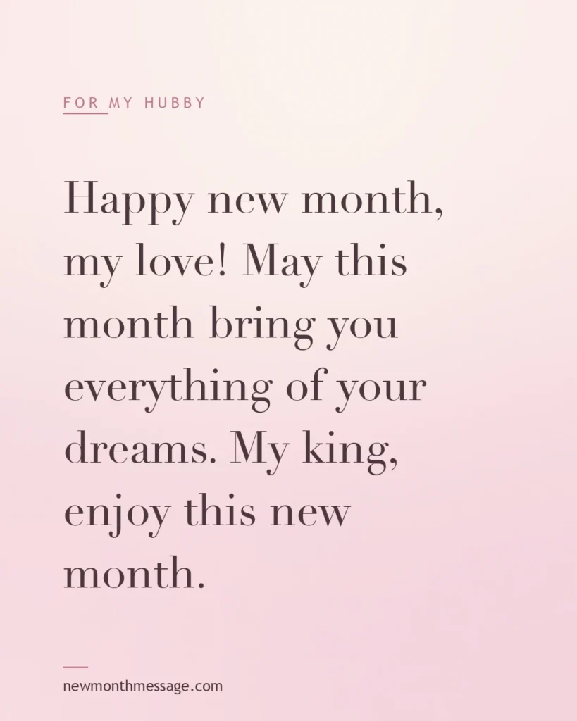 Happy new month message for a Hubby on a colourful quote card reading "Happy new month, my love! May this month bring you everything of your dreams. My king, enjoy this new month."