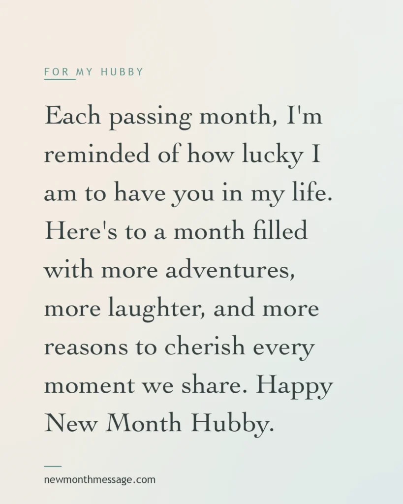 Happy new month message for a Hubby on a colourful quote card reading "Each passing month, I'm reminded of how lucky I am to have you in my life. Here's to a month filled with more…"