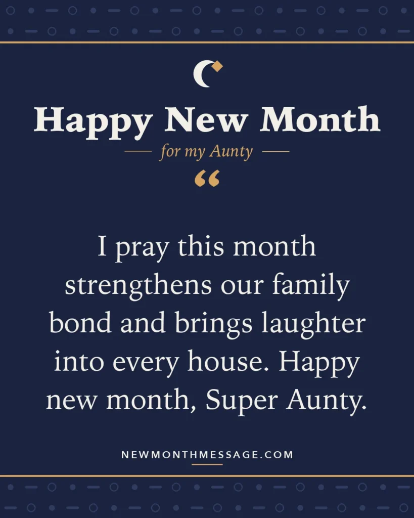 Happy new month card for my Aunty: "I pray this month strengthens our family bond and brings laughter into every house. Happy new month, Super Aunty."