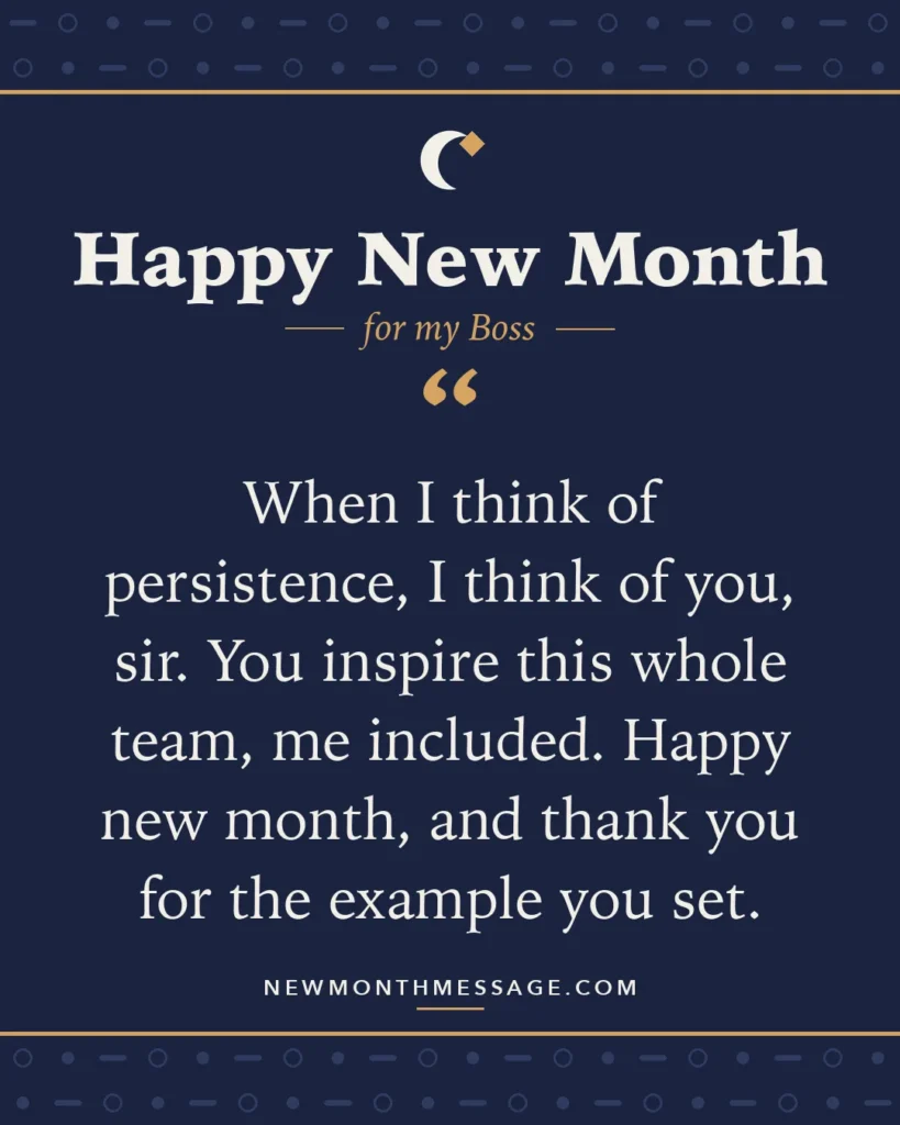 Happy new month card for my Boss: "When I think of persistence, I think of you, sir. You inspire this whole team, me included. Happy new month, and…"