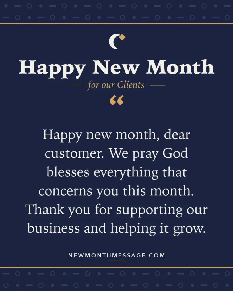 Happy new month card for our Clients: "Happy new month, dear customer. We pray God blesses everything that concerns you this month. Thank you for…"