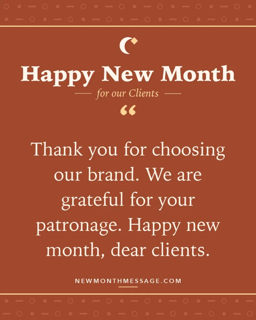 Happy new month card for our Clients: "Thank you for choosing our brand. We are grateful for your patronage. Happy new month, dear clients."
