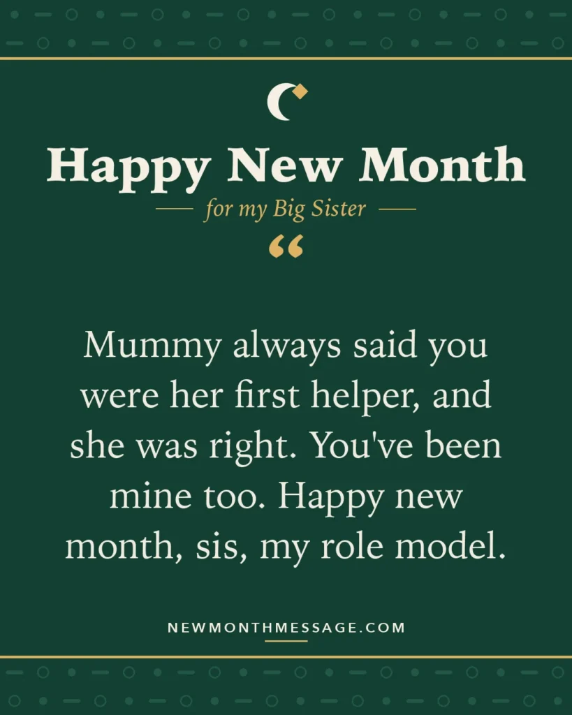 Happy new month card for my Big Sister: "Mummy always said you were her first helper, and she was right. You've been mine too. Happy new month, sis, my role…"