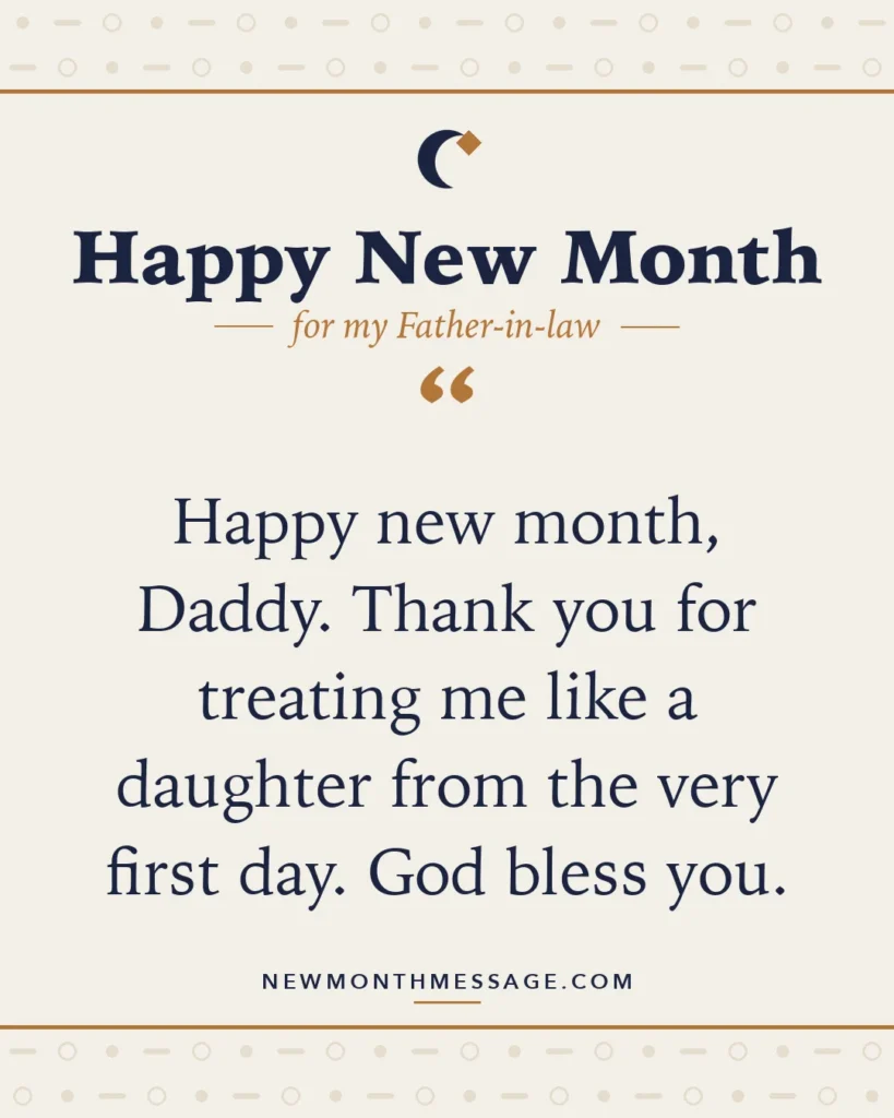 Happy new month card for my Father-in-law: "Happy new month, Daddy. Thank you for treating me like a daughter from the very first day. God bless you."