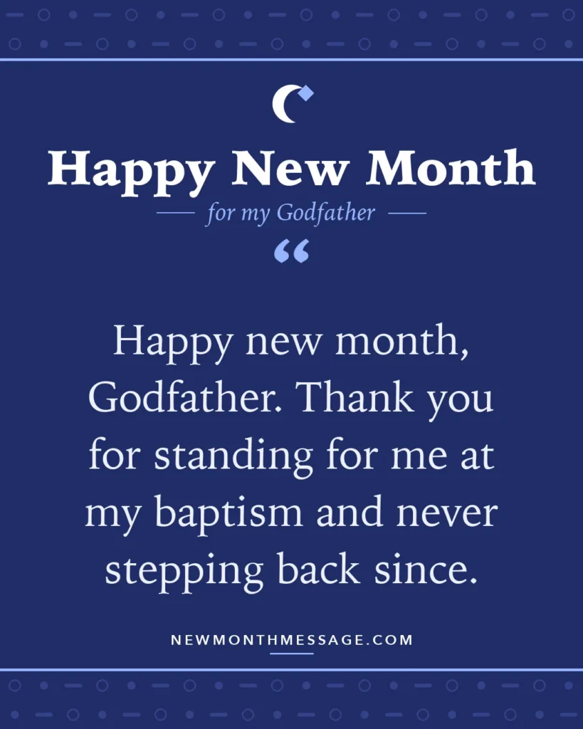 Happy new month card for my Godfather: "Happy new month, Godfather. Thank you for standing for me at my baptism and never stepping back since."