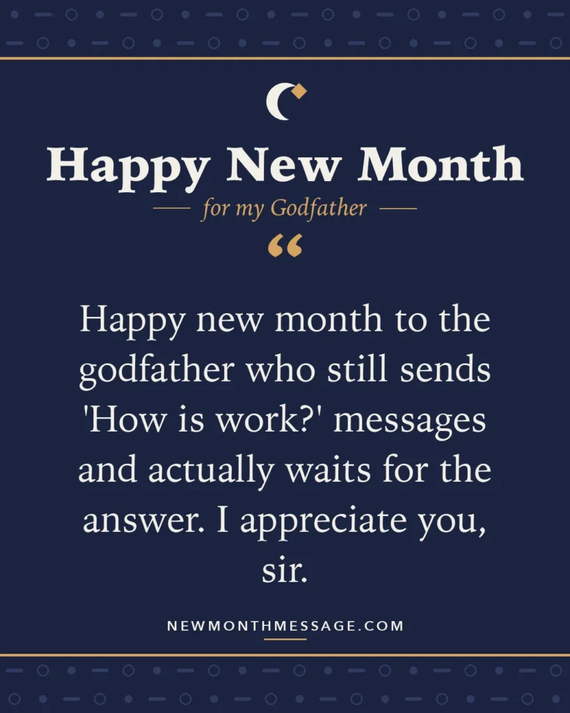Happy new month card for my Godfather: "Happy new month to the godfather who still sends 'How is work?' messages and actually waits for the answer. I…"