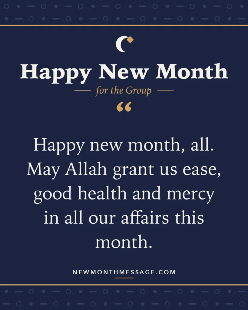 Happy new month card for the Group: "Happy new month, all. May Allah grant us ease, good health and mercy in all our affairs this month."