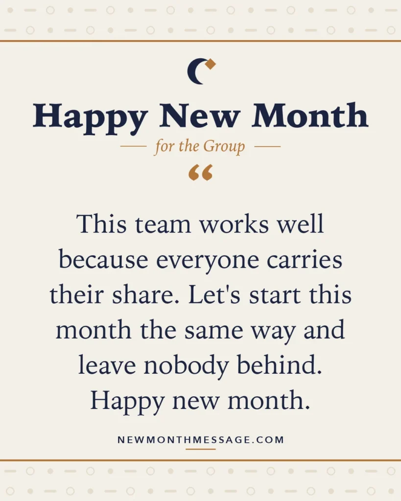 Happy new month card for the Group: "This team works well because everyone carries their share. Let's start this month the same way and leave nobody…"