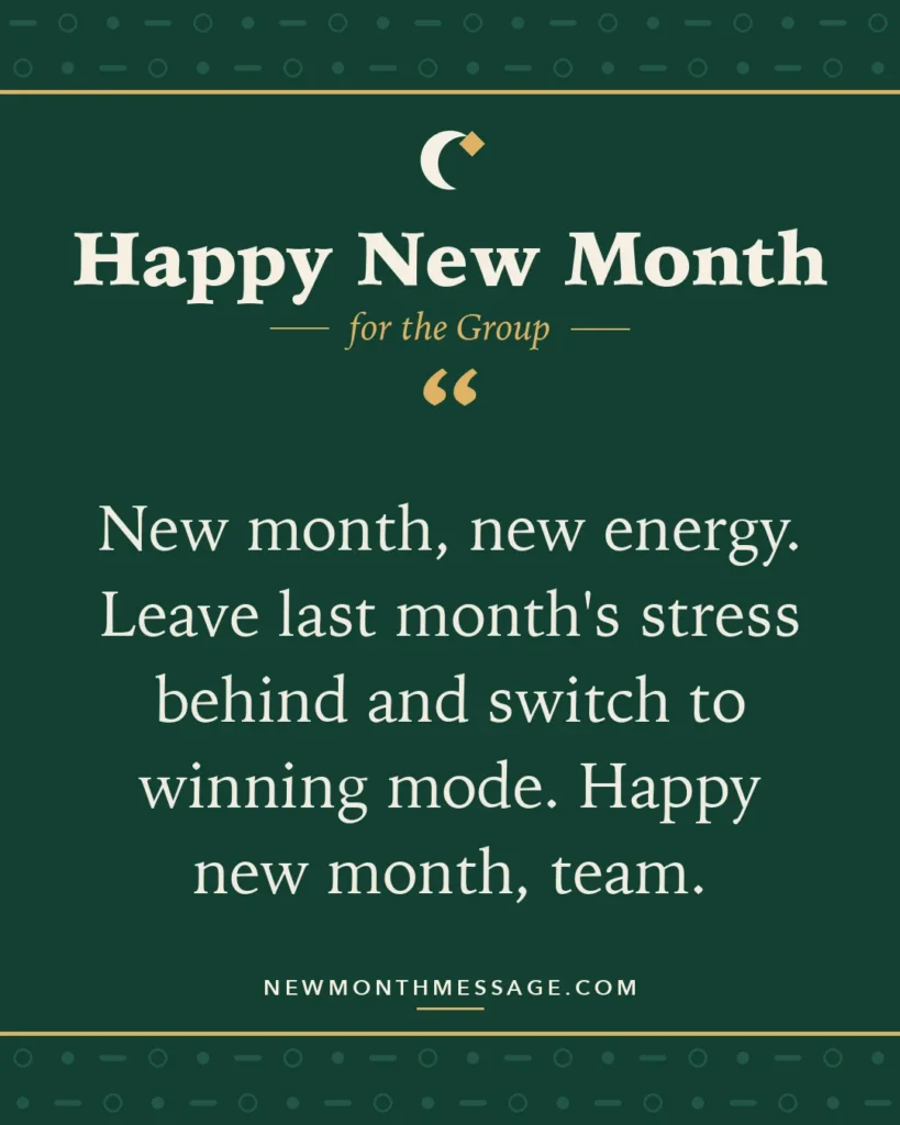 Happy new month card for the Group: "New month, new energy. Leave last month's stress behind and switch to winning mode. Happy new month, team."