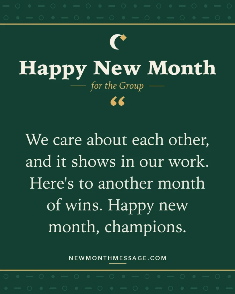 Happy new month card for the Group: "We care about each other, and it shows in our work. Here's to another month of wins. Happy new month, champions."