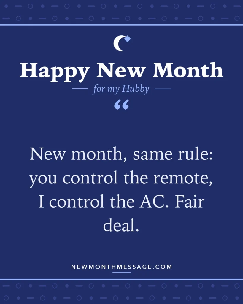 Happy new month card for my Hubby: "New month, same rule: you control the remote, I control the AC. Fair deal."