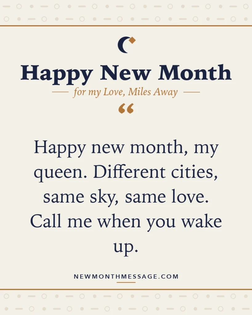 Happy new month card for my Love, Miles Away: "Happy new month, my queen. Different cities, same sky, same love. Call me when you wake up."