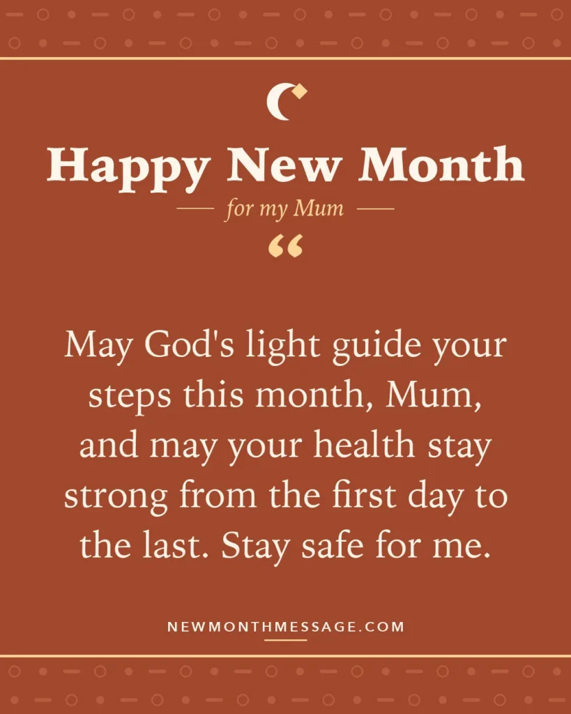 Happy new month card for my Mum: "May God's light guide your steps this month, Mum, and may your health stay strong from the first day to the last.…"