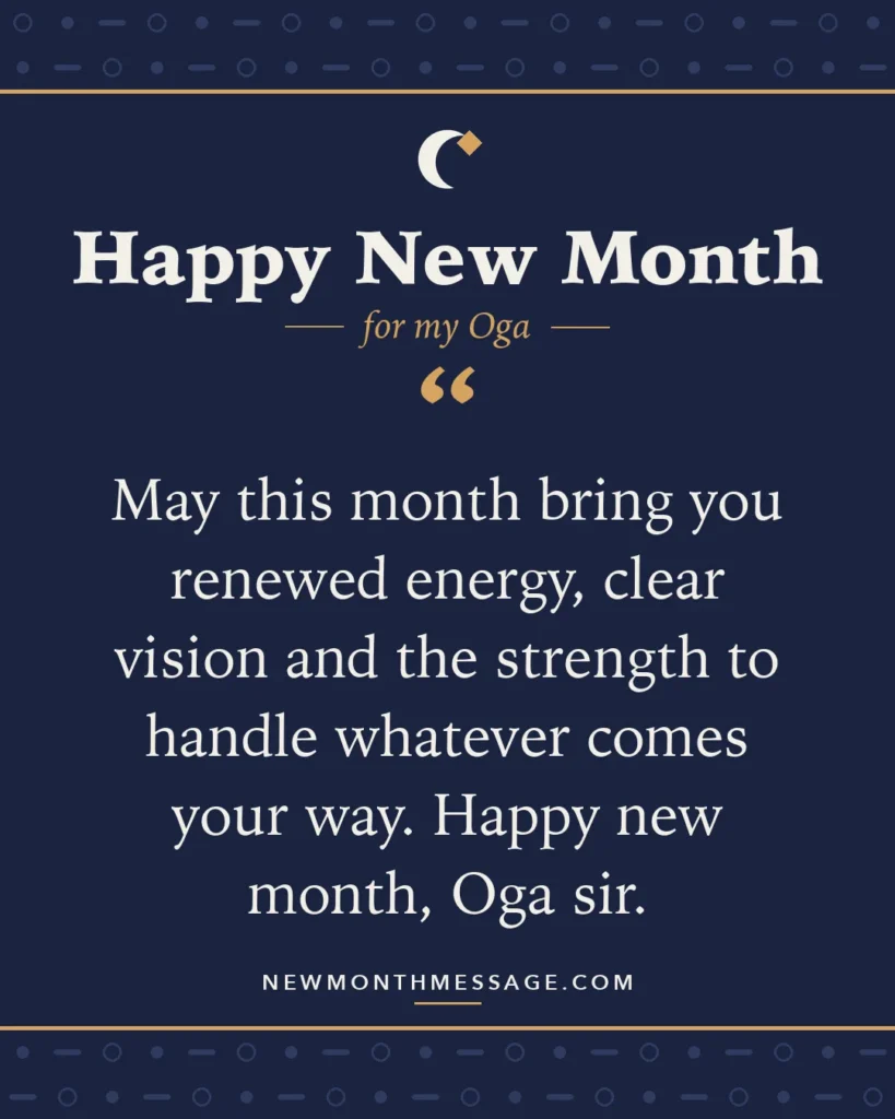Happy new month card for my Oga: "May this month bring you renewed energy, clear vision and the strength to handle whatever comes your way. Happy new…"