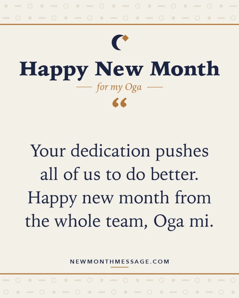 Happy new month card for my Oga: "Your dedication pushes all of us to do better. Happy new month from the whole team, Oga mi."