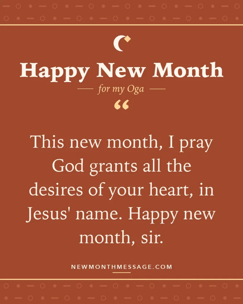 Happy new month card for my Oga: "This new month, I pray God grants all the desires of your heart, in Jesus' name. Happy new month, sir."