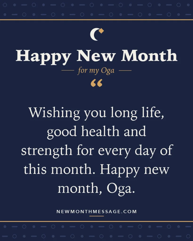 Happy new month card for my Oga: "Wishing you long life, good health and strength for every day of this month. Happy new month, Oga."