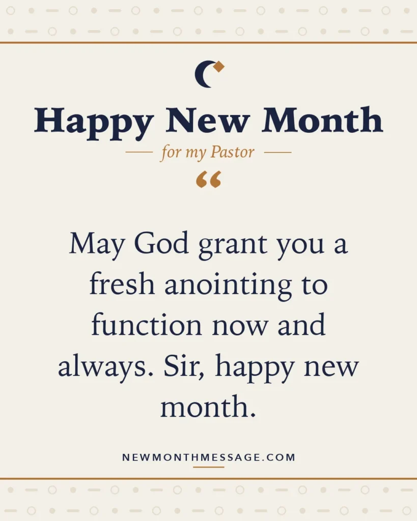 Happy new month card for my Pastor: "May God grant you a fresh anointing to function now and always. Sir, happy new month."