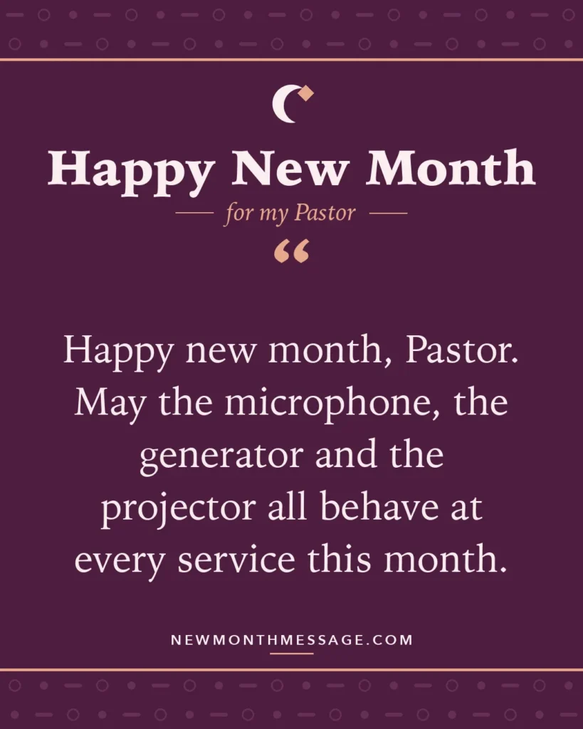 Happy new month card for my Pastor: "Happy new month, Pastor. May the microphone, the generator and the projector all behave at every service this month."