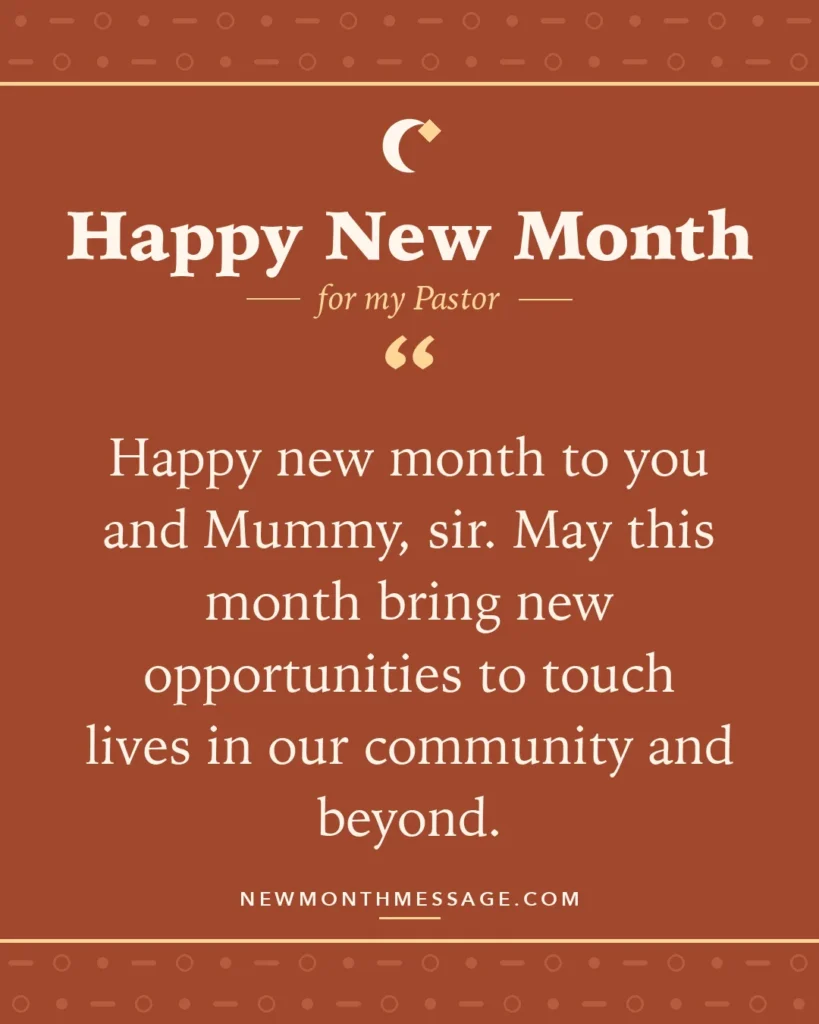 Happy new month card for my Pastor: "Happy new month to you and Mummy, sir. May this month bring new opportunities to touch lives in our community and…"