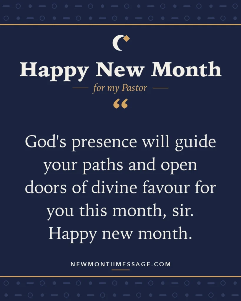 Happy new month card for my Pastor: "God's presence will guide your paths and open doors of divine favour for you this month, sir. Happy new month."