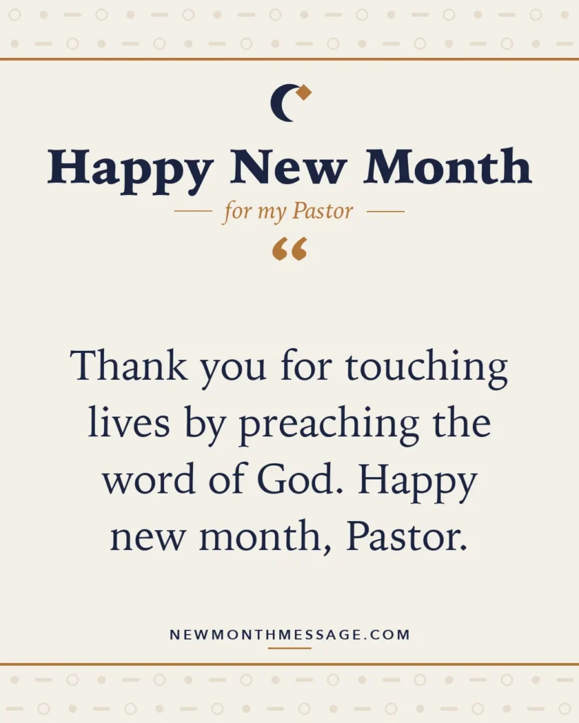 Happy new month card for my Pastor: "Thank you for touching lives by preaching the word of God. Happy new month, Pastor."